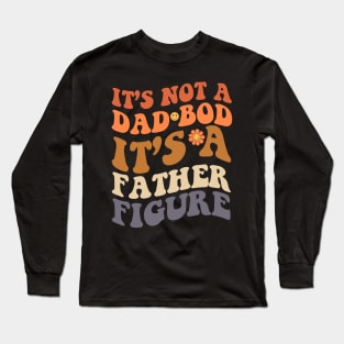 It's Not A Dad Bod Fathers Day Gift Funny Vintage Groovy Hippie Face Long Sleeve T-Shirt